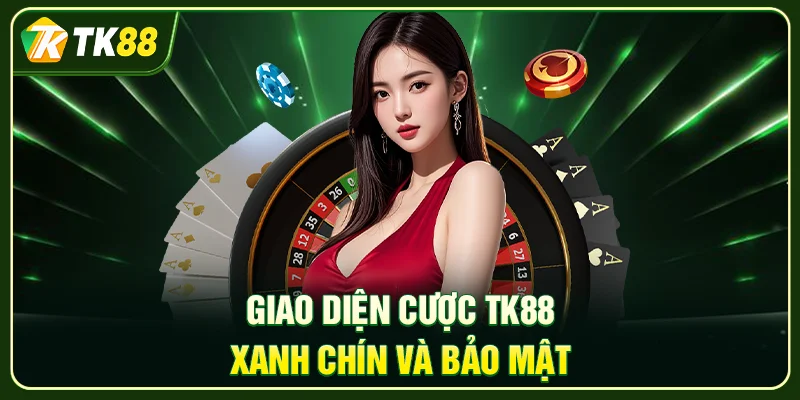 TK88 – Trang Chủ Cá Cược Thế Hệ Mới: Uy Tín & Bảo Mật Giao diện cược TK88 xanh chín và bảo mật