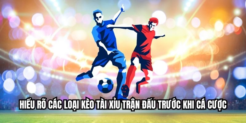 Bí Quyết Đặt Kèo Tài Xỉu Trận Đấu Hấp Dẫn Nhất Mỗi Ngày Hiểu rõ các loại kèo tài xỉu trận đấu trước khi cá cược