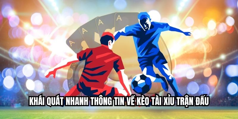 Bí Quyết Đặt Kèo Tài Xỉu Trận Đấu Hấp Dẫn Nhất Mỗi Ngày Khái quát nhanh thông tin về kèo tài xỉu trận đấu