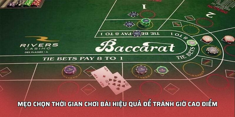 Kinh Nghiệm Chơi Bài Online - Hiệu Quả Cao Cho Người Mới Mẹo chọn thời gian chơi bài hiệu quả để tránh giờ cao điểm